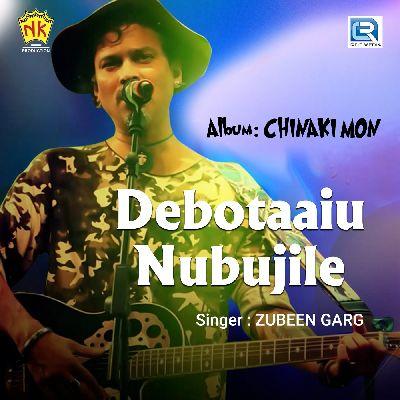 Debotaaiu Nubujile, Listen the song Debotaaiu Nubujile, Play the song Debotaaiu Nubujile, Download the song Debotaaiu Nubujile