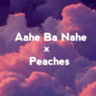 Aahe Ba Nahe × Peaches, Listen the song Aahe Ba Nahe × Peaches, Play the song Aahe Ba Nahe × Peaches, Download the song Aahe Ba Nahe × Peaches