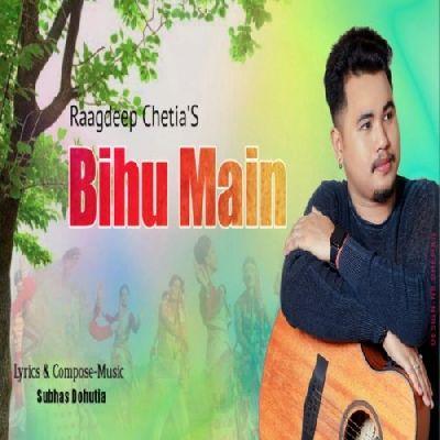 Bihu Main, Listen the song Bihu Main, Play the song Bihu Main, Download the song Bihu Main