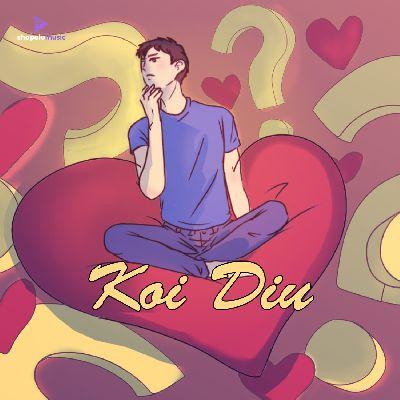 Koi Diu, Listen the song Koi Diu, Play the song Koi Diu, Download the song Koi Diu