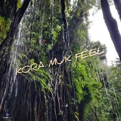 KORA MUK FEEL, Listen the song KORA MUK FEEL, Play the song KORA MUK FEEL, Download the song KORA MUK FEEL