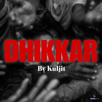 DHIKKAR, Listen the songs of  DHIKKAR, Play the songs of DHIKKAR, Download the songs of DHIKKAR