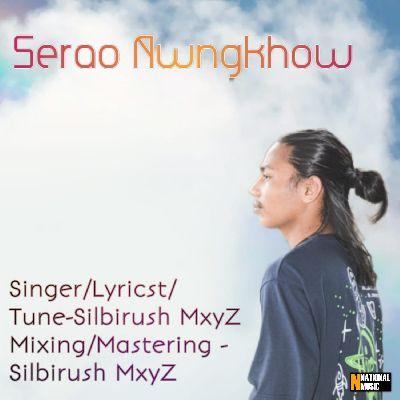 Serao Nwngkhow, Listen the song Serao Nwngkhow, Play the song Serao Nwngkhow, Download the song Serao Nwngkhow