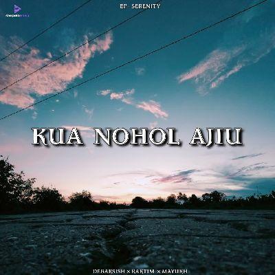 Kua Nohol Ajiu, Listen the song Kua Nohol Ajiu, Play the song Kua Nohol Ajiu, Download the song Kua Nohol Ajiu