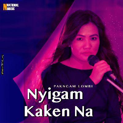 Nyigam Kaken Na, Listen the songs of  Nyigam Kaken Na, Play the songs of Nyigam Kaken Na, Download the songs of Nyigam Kaken Na