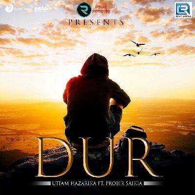 Dur  by Probir Saikia, Uttam Hazarika, Listen the song Dur  by Probir Saikia, Uttam Hazarika, Play the song Dur  by Probir Saikia, Uttam Hazarika, Download the song Dur  by Probir Saikia, Uttam Hazarika