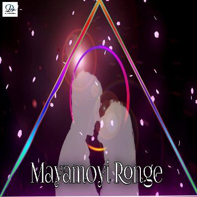 Mayamoyi Ronge, Listen the songs of  Mayamoyi Ronge, Play the songs of Mayamoyi Ronge, Download the songs of Mayamoyi Ronge