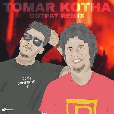 Tomar Kotha (OOTPAT Remix), Listen the song Tomar Kotha (OOTPAT Remix), Play the song Tomar Kotha (OOTPAT Remix), Download the song Tomar Kotha (OOTPAT Remix)