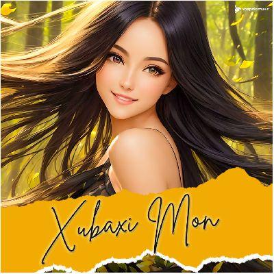 Xubaxi Mon, Listen the song Xubaxi Mon, Play the song Xubaxi Mon, Download the song Xubaxi Mon