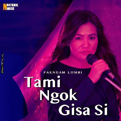 Tami Ngok Gisa Si, Listen the songs of  Tami Ngok Gisa Si, Play the songs of Tami Ngok Gisa Si, Download the songs of Tami Ngok Gisa Si