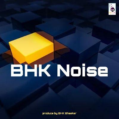 Bhk Noise, Listen the song Bhk Noise, Play the song Bhk Noise, Download the song Bhk Noise