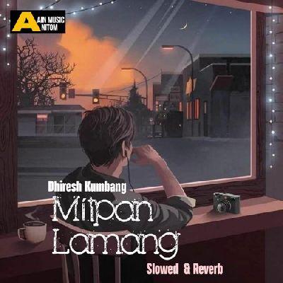 Mítpan Lamang (Slowed & Reverb), Listen the song Mítpan Lamang (Slowed & Reverb), Play the song Mítpan Lamang (Slowed & Reverb), Download the song Mítpan Lamang (Slowed & Reverb)