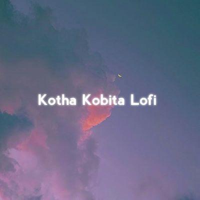 Kotha Kobita Lofi, Listen the song Kotha Kobita Lofi, Play the song Kotha Kobita Lofi, Download the song Kotha Kobita Lofi