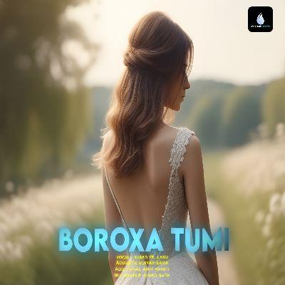 Boroxa Tumi, Listen the song Boroxa Tumi, Play the song Boroxa Tumi, Download the song Boroxa Tumi