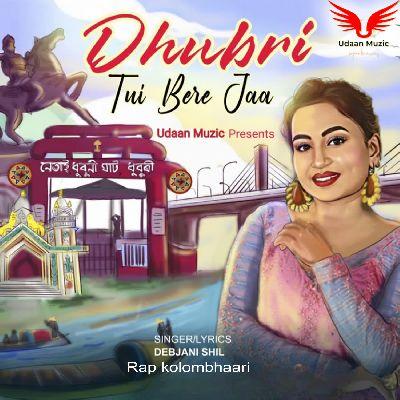 Dhubri Tui Bere Jaa, Listen the songs of  Dhubri Tui Bere Jaa, Play the songs of Dhubri Tui Bere Jaa, Download the songs of Dhubri Tui Bere Jaa