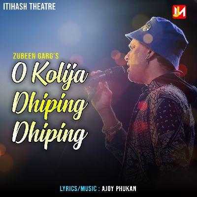 O Kolija Dhiping Dhiping, Listen the song O Kolija Dhiping Dhiping, Play the song O Kolija Dhiping Dhiping, Download the song O Kolija Dhiping Dhiping