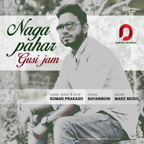 Naga Pahar Gusi Jam, Listen the song Naga Pahar Gusi Jam, Play the song Naga Pahar Gusi Jam, Download the song Naga Pahar Gusi Jam