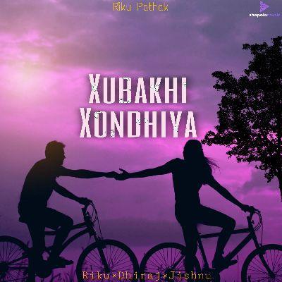 Xubakhi Xondhiya, Listen the song Xubakhi Xondhiya, Play the song Xubakhi Xondhiya, Download the song Xubakhi Xondhiya