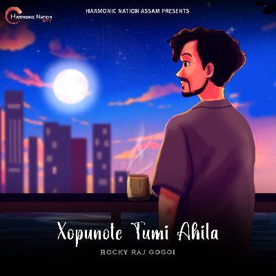 Xopunote Tumi Ahila, Listen the song Xopunote Tumi Ahila, Play the song Xopunote Tumi Ahila, Download the song Xopunote Tumi Ahila