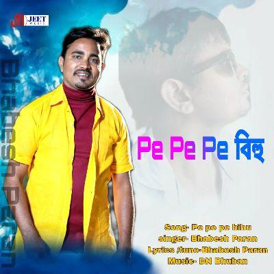 Pe Pe Pe বিহু, Listen the song Pe Pe Pe বিহু, Play the song Pe Pe Pe বিহু, Download the song Pe Pe Pe বিহু