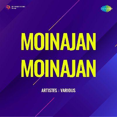 Moinajan Moinajan, Listen the song Moinajan Moinajan, Play the song Moinajan Moinajan, Download the song Moinajan Moinajan