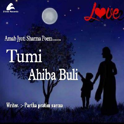 Tumi ahiba buli, Listen the song Tumi ahiba buli, Play the song Tumi ahiba buli, Download the song Tumi ahiba buli