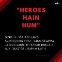 HEROES HAIN HUM