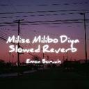 Milise Milibo Diya Slowed Reverb