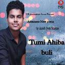 Tumi Aahiba Buli