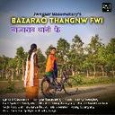 Bazarao Thangnw Fwi