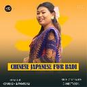 Chinese Japanese Fwr Badi (Bodo Song)